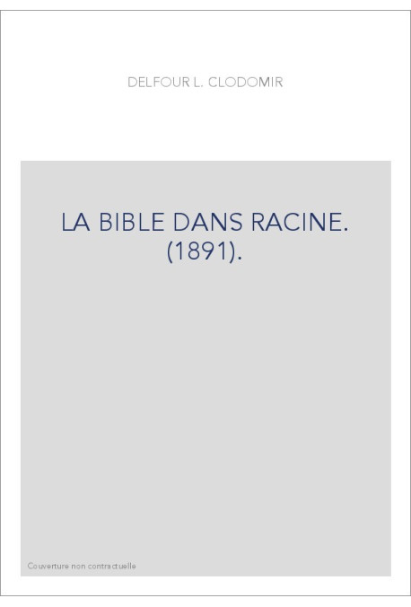 LA BIBLE DANS RACINE. (1891).