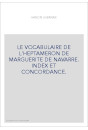 LE VOCABULAIRE DE L'HEPTAMERON DE MARGUERITE DE NAVARRE. INDEX ET CONCORDANCE.