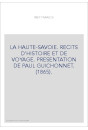 LA HAUTE-SAVOIE. RECITS D'HISTOIRE ET DE VOYAGE. PRESENTATION DE PAUL GUICHONNET. (1865).
