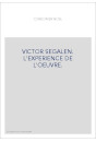 VICTOR SEGALEN. L'EXPERIENCE DE L'OEUVRE.