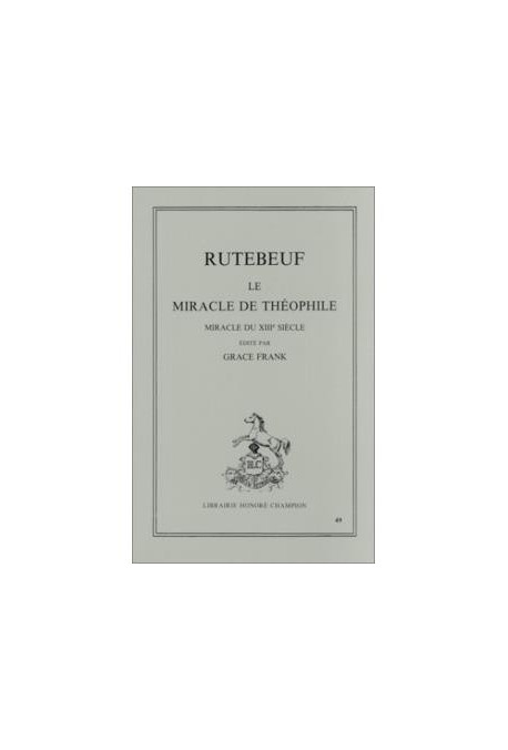 LE MIRACLE DE THEOPHILE. MIRACLE DU XIIIE SIECLE.