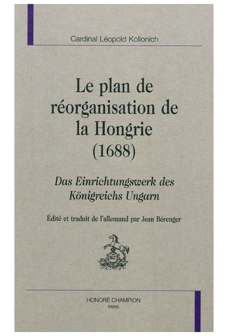 LE PLAN DE REORGANISATION DE LA HONGRIE (1689) DAS EINRICHTUNGSWERK DES KONIGREICHS UNGARN