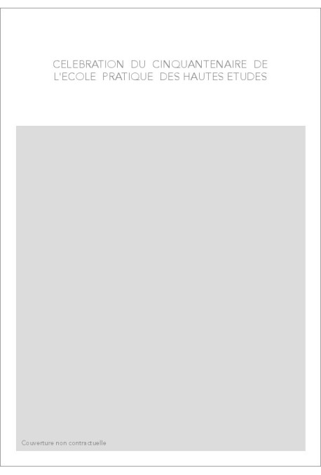 CELEBRATION DU CINQUANTENAIRE DE L'ECOLE PRATIQUE DES HAUTES ETUDES