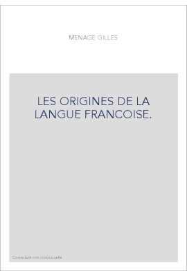 LES ORIGINES DE LA LANGUE FRANCOISE.