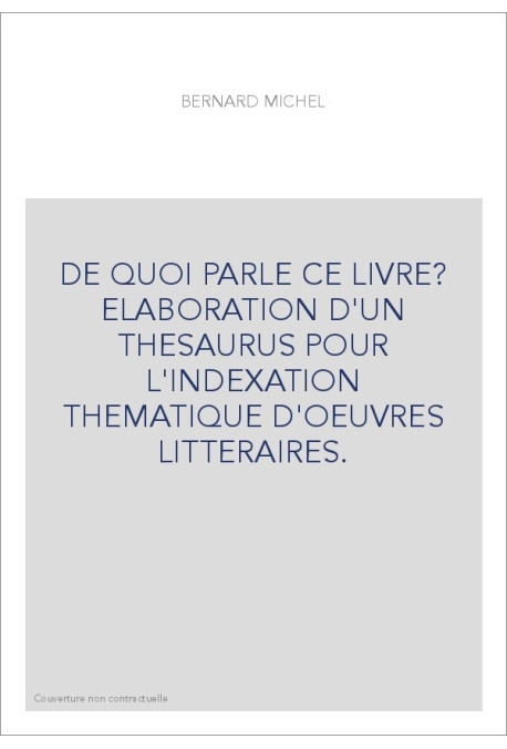 DE QUOI PARLE CE LIVRE? ELABORATION D'UN THESAURUS POUR L'INDEXATION THEMATIQUE D'OEUVRES LITTERAIRES.