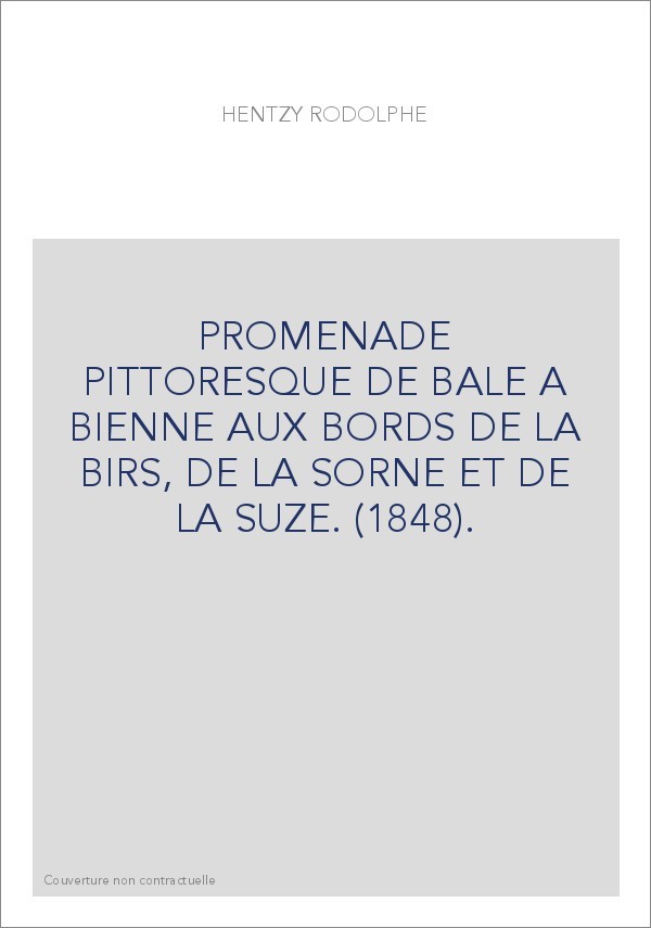 PROMENADE PITTORESQUE DE BALE A BIENNE AUX BORDS DE LA BIRS, DE LA SORNE ET DE LA SUZE. (1848).