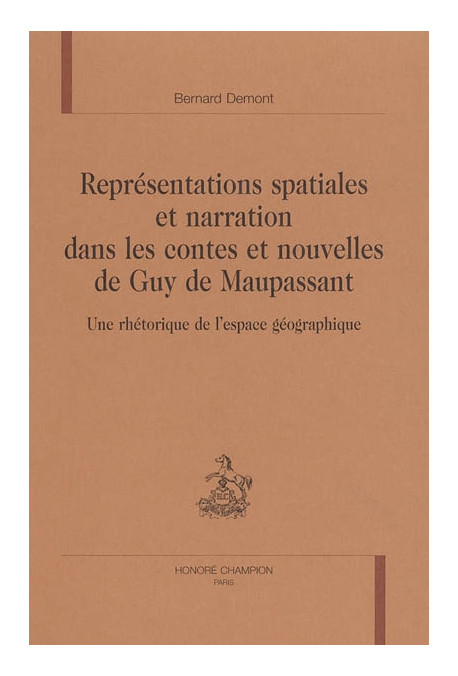 REPRESENTATIONS SPATIALES ET NARRATION DANS LES CONTES ET NOUVELLES DE MAUPASSANT