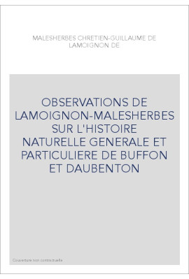 OBSERVATIONS DE LAMOIGNON-MALESHERBES SUR L'HISTOIRE NATURELLE GENERALE ET PARTICULIERE DE BUFFON ET DAUBENTON