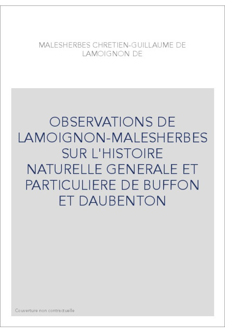 OBSERVATIONS DE LAMOIGNON-MALESHERBES SUR L'HISTOIRE NATURELLE GENERALE ET PARTICULIERE DE BUFFON ET DAUBENTON