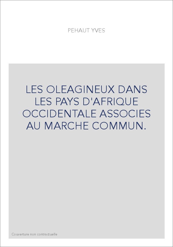 LES OLEAGINEUX DANS LES PAYS D'AFRIQUE OCCIDENTALE ASSOCIES AU MARCHE COMMUN.
