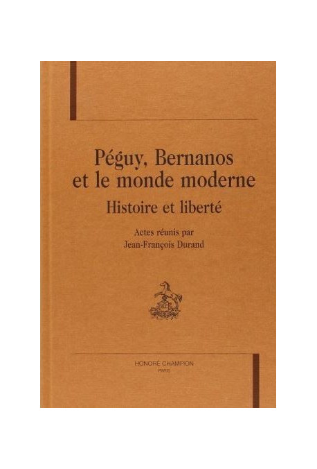 PÉGUY, BERNANOS ET LE MONDE MODERNE