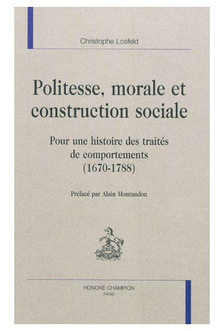 POLITESSE, MORALE ET CONTRUCTION SOCIALE : POUR UNE HISTOIRE DES TRAITES DE COMPORTEMENTS (1670-1788)