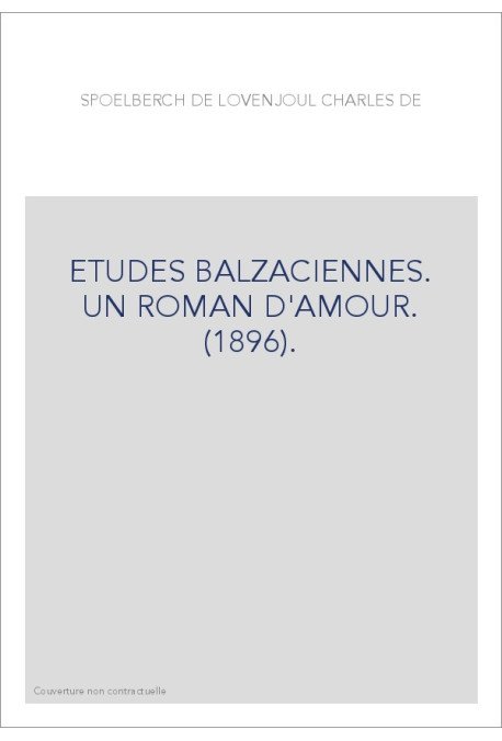 ETUDES BALZACIENNES. UN ROMAN D'AMOUR. (1896).