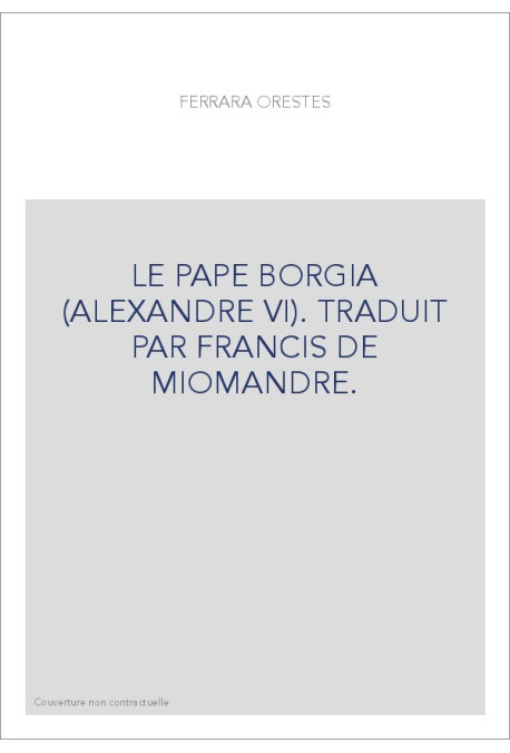 LE PAPE BORGIA (ALEXANDRE VI).