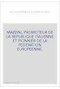MAZZINI, PROMOTEUR DE LA REPUBLIQUE ITALIENNE ET PIONNIER DE LA FEDERATION EUROPEENNE.