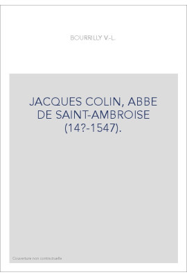 JACQUES COLIN, ABBE DE SAINT-AMBROISE (14?-1547).
