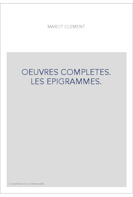 OEUVRES COMPLETES. LES EPIGRAMMES.