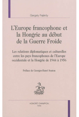 L'EUROPE FRANCOPHONE ET LA HONGRIE AU DÉBUT DE LA GUERRE FROIDE