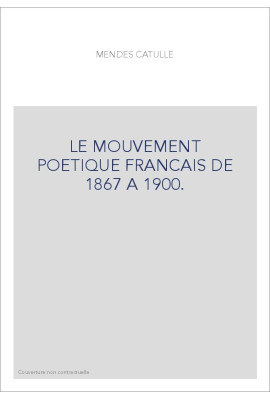 LE MOUVEMENT POETIQUE FRANCAIS DE 1867 A 1900.