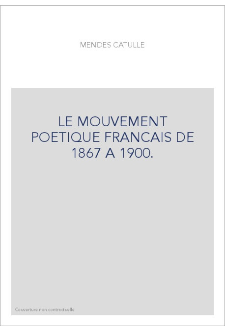 LE MOUVEMENT POETIQUE FRANCAIS DE 1867 A 1900.