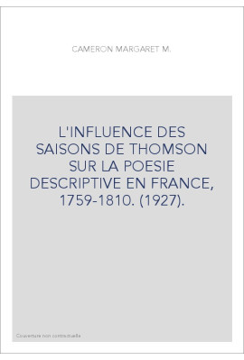 L'INFLUENCE DES SAISONS DE THOMSON SUR LA POESIE DESCRIPTIVE EN FRANCE, 1759-1810. (1927).
