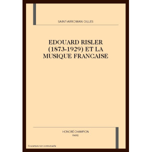 EDOUARD RISLER (1873-1929) ET LA MUSIQUE FRANCAISE