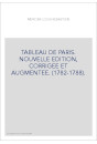 TABLEAU DE PARIS. NOUVELLE EDITION, CORRIGEE ET AUGMENTEE. (1782-1788).