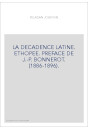 LA DECADENCE LATINE. ETHOPEE. PREFACE DE J.-P. BONNEROT. (1886-1896).