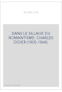 DANS LE SILLAGE DU ROMANTISME : CHARLES DIDIER (1805-1864).