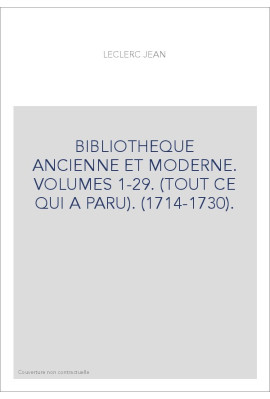 BIBLIOTHEQUE ANCIENNE ET MODERNE. VOLUMES 1-29. (TOUT CE QUI A PARU). (1714-1730).