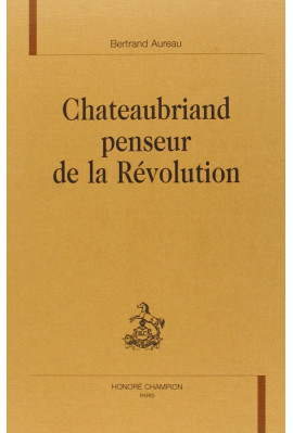 CHATEAUBRIAND PENSEUR DE LA REVOLUTION
