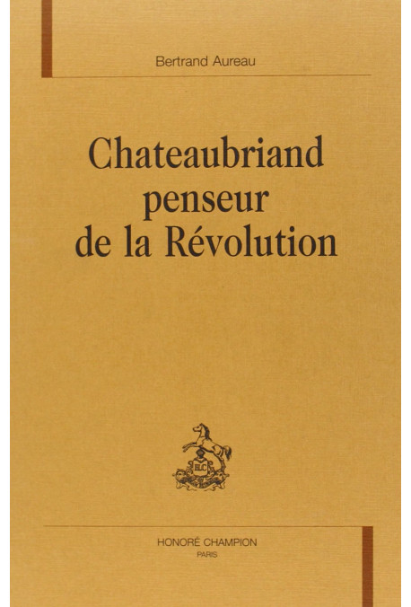 CHATEAUBRIAND PENSEUR DE LA REVOLUTION