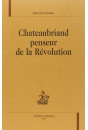 CHATEAUBRIAND PENSEUR DE LA REVOLUTION