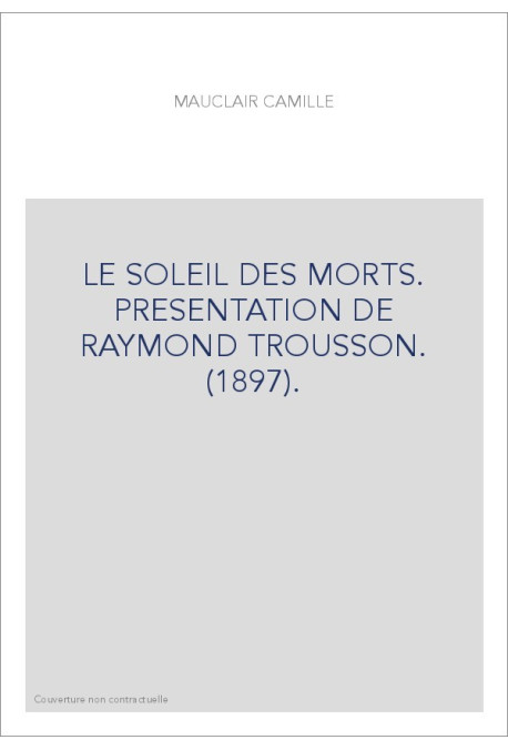 LE SOLEIL DES MORTS. PRESENTATION DE RAYMOND TROUSSON. (1897).