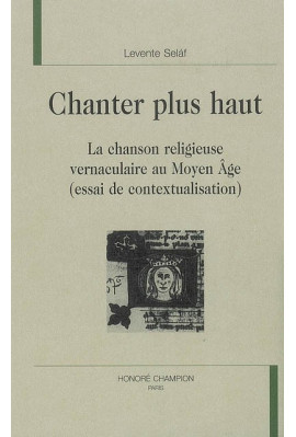 CHANTER PLUS HAUT. LA CHANSON RELIGIEUSE VERNACULAIRE AU MOYEN AGE (ESSAI DE CONTEXTUALISATION)