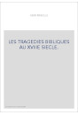 LES TRAGEDIES BIBLIQUES AU XVIIIE SIECLE.