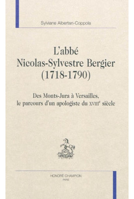 DES MONTS-JURA A VERSAILLES, LE PARCOURS D'UN APOLOGISTE DU XVIIIE SIECLE: L'ABBE NICOLAS-SYLVESTRE