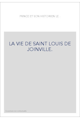 LE PRINCE ET L'HISTORIEN."LA VIE DE SAINT LOUIS" DE JOINVILLE.