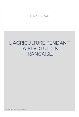 L'AGRICULTURE PENDANT LA REVOLUTION FRANCAISE.