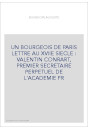 UN BOURGEOIS DE PARIS LETTRE AU XVIIE SIECLE : VALENTIN CONRART, PREMIER SECRETAIRE PERPETUEL DE L'ACADEMIE FR