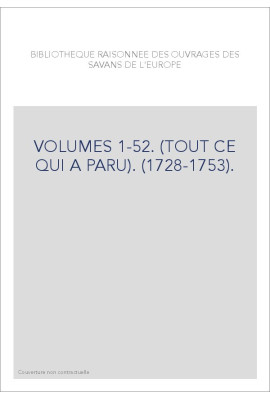 BIBLIOTHEQUE RAISONNEE DES OUVRAGES DES SAVANS DE L'EUROPE VOLUMES 1-52.