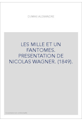 LES MILLE ET UN FANTOMES. PRESENTATION DE NICOLAS WAGNER. (1849)