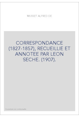 CORRESPONDANCE (1827-1857), RECUEILLIE ET ANNOTEE PAR LEON SECHE. (1907).