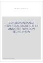 CORRESPONDANCE (1827-1857), RECUEILLIE ET ANNOTEE PAR LEON SECHE. (1907).