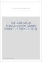 HISTOIRE DE LA FONDATION DU GRAND ORIENT DE FRANCE (1812).