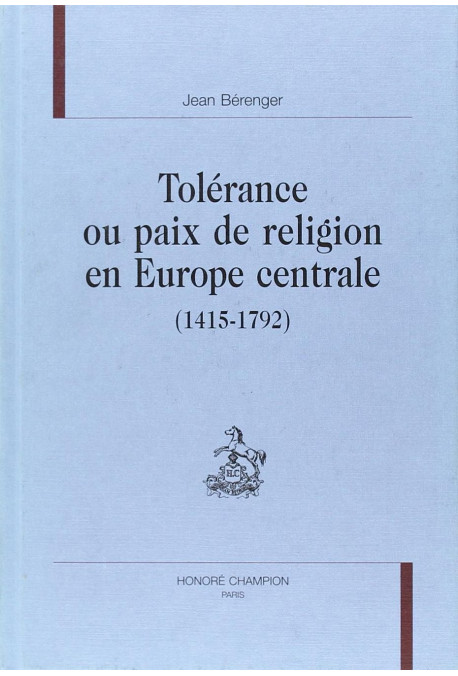TOLERANCE OU PAIX DE RELIGION EN EUROPE CENTRALE A L'EPOQUE MODERNE (1415-1792).