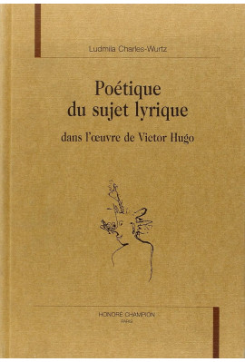 POETIQUE DU SUJET LYRIQUE DANS L'OEUVRE DE VICTOR HUGO.