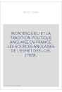 MONTESQUIEU ET LA TRADITION POLITIQUE ANGLAISE EN FRANCE. LES SOURCES ANGLAISES DE L'ESPRIT DES LOIS. (1909).