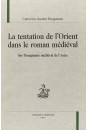 LA TENTATION DE L'ORIENT DANS LE ROMAN MEDIEVAL