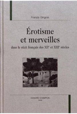 EROTISME ET MERVEILLES DANS LE RECIT FRANCAIS DES XIIE ET XIIIE SIECLES